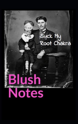 Blush Notes Companion to Suck My Root Chakra Love and Lightmares