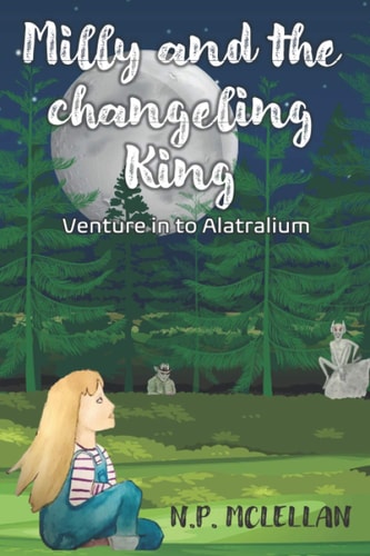 Milly and The Changeling King Venture In To Alatralium