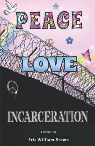 Peace, Love, Incarceration My Summer of Love and Mishap