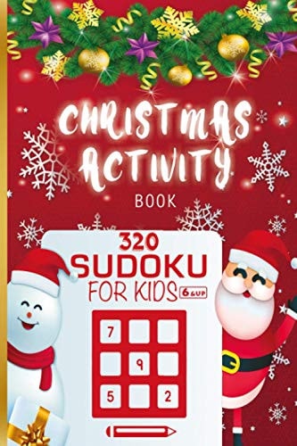 Christmas Activity Book 320 Sudoku for Kids Ages 6 & Up Sudoku Puzzle Book with Solutions for Kids Beginners, Teens - Christmas Puzzles Games to Challenge Your Brain, Perfect Christmas Gift and Birthday
