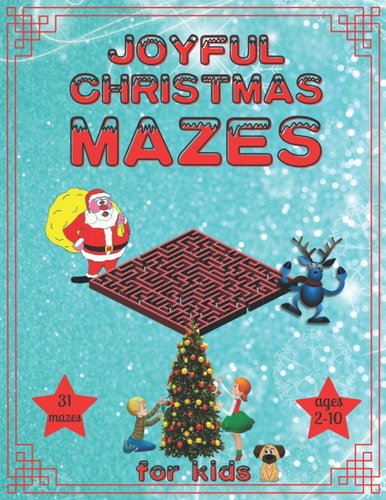 Joyful Christmas Mazes for Kids Christmas Activity Book for Kids, Teens and Adults, a Fun Kid and Adults Workbook Game for Learning and Mazes!