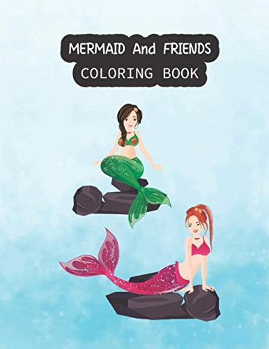 Mermaid And Friends Coloring Book Mermaid Coloring Books for Kids and Adults