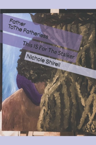 Father To The Fatherless This IS For The Stalker