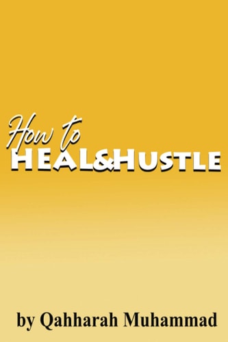 How to Heal and Hustle