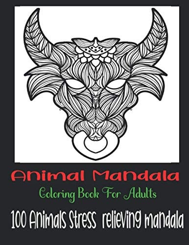 Animal Mandala Coloring Book For Adults, 100 Animals Stress Relieving Mandala Animals with Patterns Coloring Books, Relaxing And Stress Relieving Designs, Adult Coloring Book with Lions, Éléphants, Amazing Animals Coloring Book
