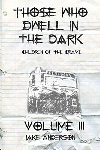 Those Who Dwell in the Dark Children of the Grave: Volume 3