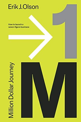 Million Dollar Journey How to Launch a Seven-figure Business