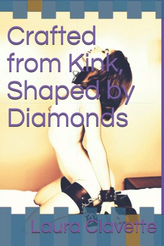 Crafted from Kink, Shaped by Diamonds