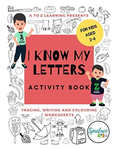 I Know My Letters Activity Book A-Z Alphabet Workbook, Letter Tracing, Writing, Coloring, Reading and More! Pre K, Kindergarten and Kids Ages 2-6 Homeschool Learning Activities