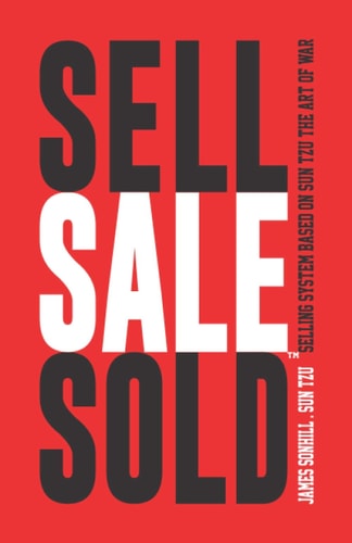 Sell Sale Sold(tm) Selling System Based on Sun Tzu the Art of War(tm)