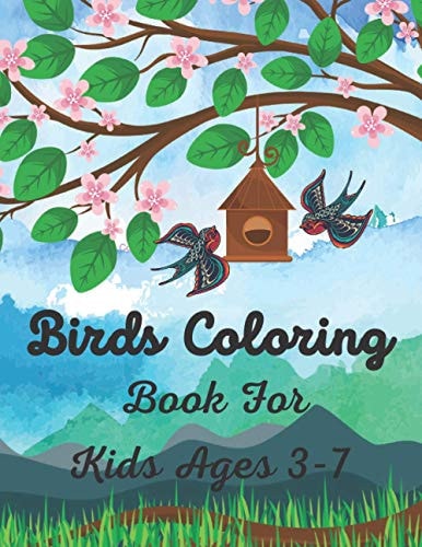 Birds Coloring Book For Kids Ages 3-7 Birds Book for Kids Nature Coloring Pages of Birds Lover. Perfect Gift for Ages 3-7