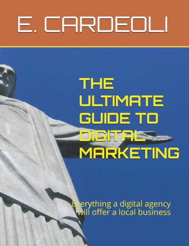 The Ultimate Guide to Digital Marketing Everything a Digital Agency Will Offer a Local Business