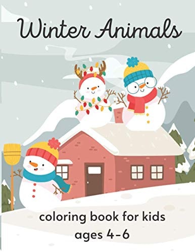 Winter Animals Coloring Book for Kids Ages 4-6 Winter Book for Kids Nature Coloring Pages of Animals Lover. Perfect Gift for Ages 3-7