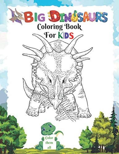 Big Dinosaur Coloring Book for Kids An Ideal Book for Kids - Large Format Page Size 8.5"X 11 - 45+ Exclusive Illustrations - Each Shading Page Is Imprinted on a Different Sheet - A High-quality Product - High-resolution Printing