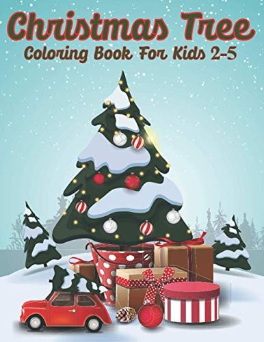 Christmas Tree Coloring Book For Kids 2-5 Stress Relieving Christmas Tree Perfect For Kids
