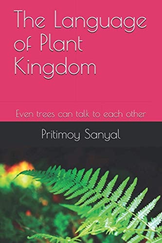 The Language of Plant Kingdom Even Trees Can Talk to Each Other