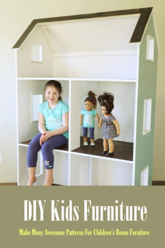 DIY Kids Furniture Make Many Awesome Patterns For Children's Room Furniture: Craft Gift for Kids