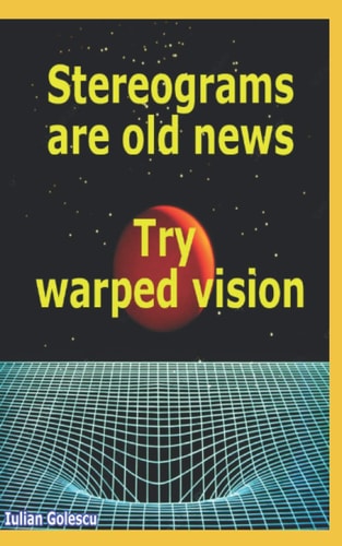 Stereograms are Old News. Try Warped Vision.