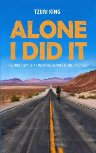 Alone I Did It The True Story of an Inspiring Journey to Help the Needy