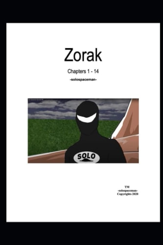 Zorak Chapters 1 - 14 -solospaceman-