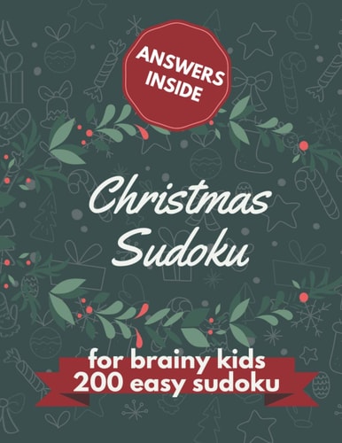 Christmas Sudoku for Brainy Kids 200 Easy Puzzles, Sudoku Puzzle Book, 200 Easy Puzzles, Ages 9-12