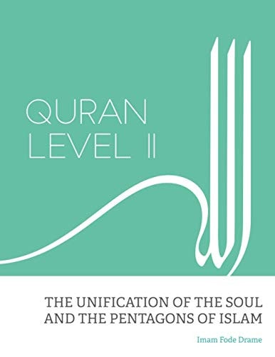 Quran Level II The Unification of the Soul and the Pentagons of Islam