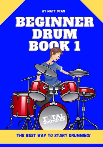 Beginner Drum Book 1 The Best Way to Start Learning Drums