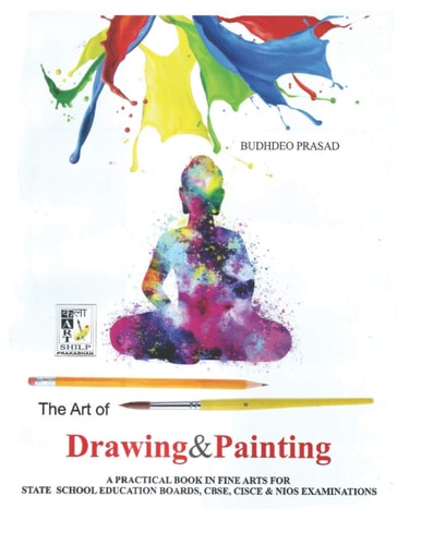The Art of Drawing and Painting Painting Course- Cbse Class: 9 - 10