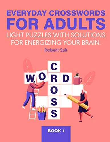 Everyday Crosswords for Adults Light Puzzles with Solutions for Energizing Your Brain.