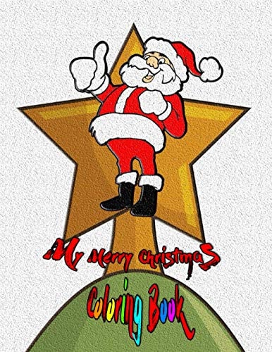 My Merry Christmas Coloring Book Gift for Kids, 24 Pages /Format 8,5x11 of Beautiful Designs Perfect Christmas Gift for Children All Skill Levels Boys Girls (Christmas Coloring Books for Kids)