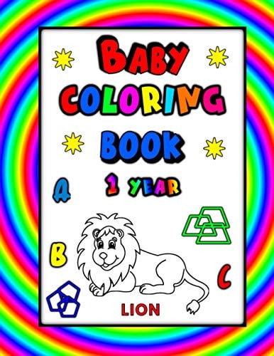 Baby Coloring Book 1 Year Educational and Fun with Alpahbet, Animals and Shapes for Preschoolers and Toddlers