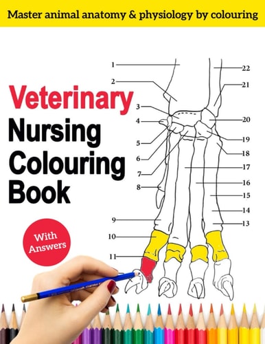 Veterinary Nursing Colouring Book - Master Animal Anatomy and Physiology by Colouring The Complete Veterinary Nursing Workbook and Colouring for Vet Tech, Adults and Students. Contains Dog, Horse, Cats Etc. - Perfect Gifts