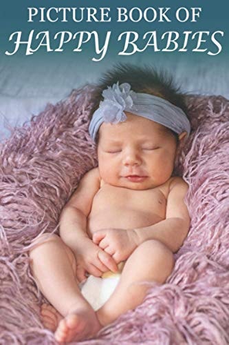 Picture Book of Happy Babies For Seniors with Dementia (No Text) [Best Gifts for People with Dementia]