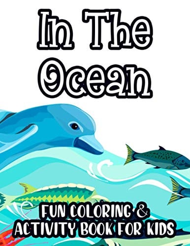 In The Ocean Fun Coloring & Activity Book For Kids Tracing, Drawing, And Coloring Sheets For Toddlers, Underwater Animal Illustrations To Color