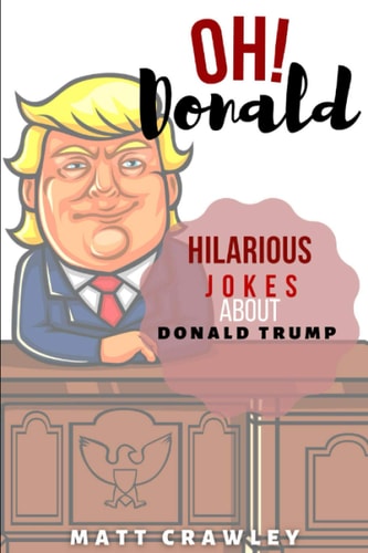 OH! Donald Hilarious Jokes About Donald Trump