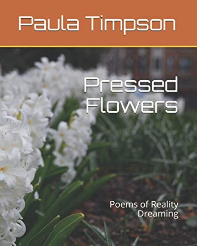Pressed Flowers Poems of Reality Dreaming