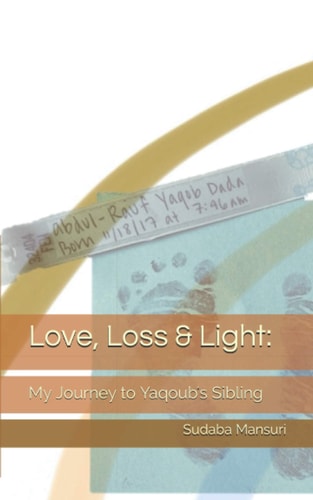 Love, Loss & Light My Journey to Yaqoub's Sibling
