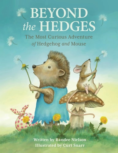 Beyond the Hedges The Most Curious Adventure of Hedgehog and Mouse