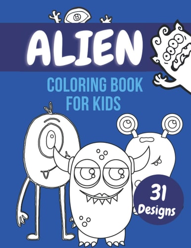 Alien Coloring Book For Kids Colouring Pages With Funny Aliens: Stress Relief And Relaxation For Kids