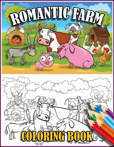 Romantic Farm Coloring Book 30 Big, Simple and Fun Designs Farm Vehicles Farm Animals And More - Cow, Horse, Chicken, Pig, and Many More!
