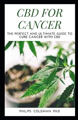 CBD for Cancer The Perfect And Ultimate Guide To Cure Cancer With Cbd