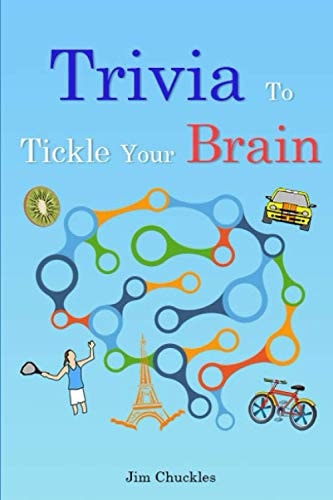 Trivia to Tickle Your Brain Fascinating Facts and Other Random Bits of Information