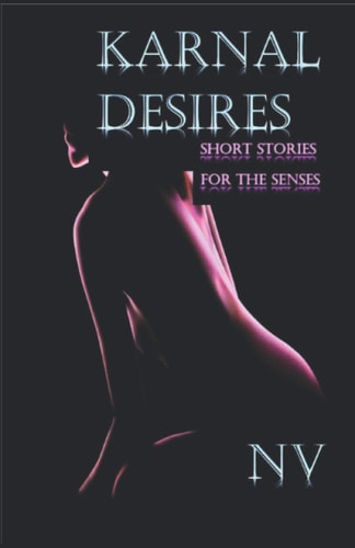 Karnal Desires Short Stories for the Senses