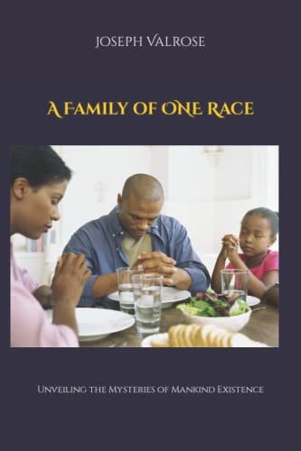 A Family of ONE Race Unveiling the Mysteries of Mankind Existence