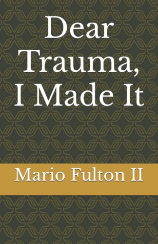 Dear Trauma, I Made It