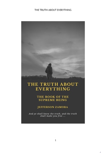 THE TRUTH ABOUT EVERYTHING The Book of the Supreme Being