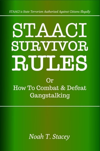 STAACI Survivor Rules Or How to Combat and Defeat Gangstalking