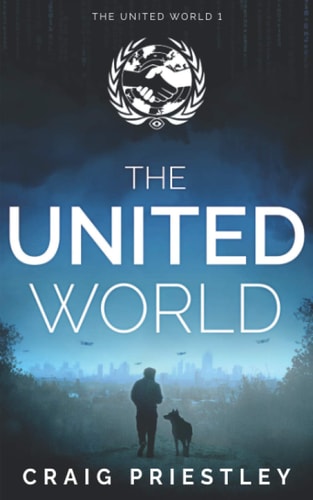 The United World Dystopian Sci-Fi Series: The United World Book 1