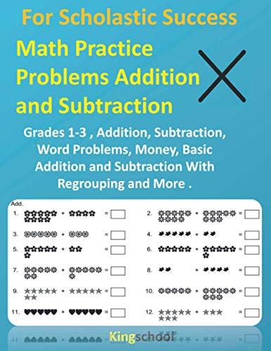 For Scholastic Success Math Practice Problems Addition and Subtraction - Grades 1-3, Addition, Subtraction, Word Problems, Money, Basic Addition and Subtraction With Regrouping and More ( Kingschool )