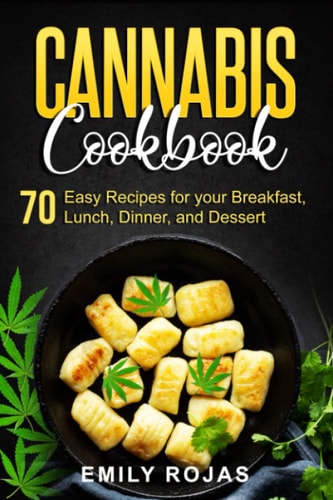 Cannabis Cookbook 70 Easy Recipes for Your Breakfast, Lunch, Dinner, and Dessert